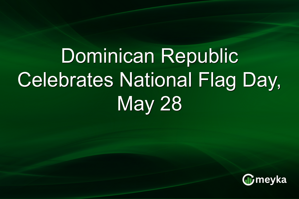 Dominican Republic Celebrates National Flag Day, May 28