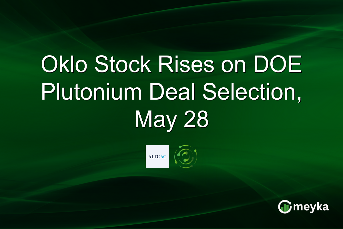 Oklo Stock Rises on DOE Plutonium Deal Selection, May 28