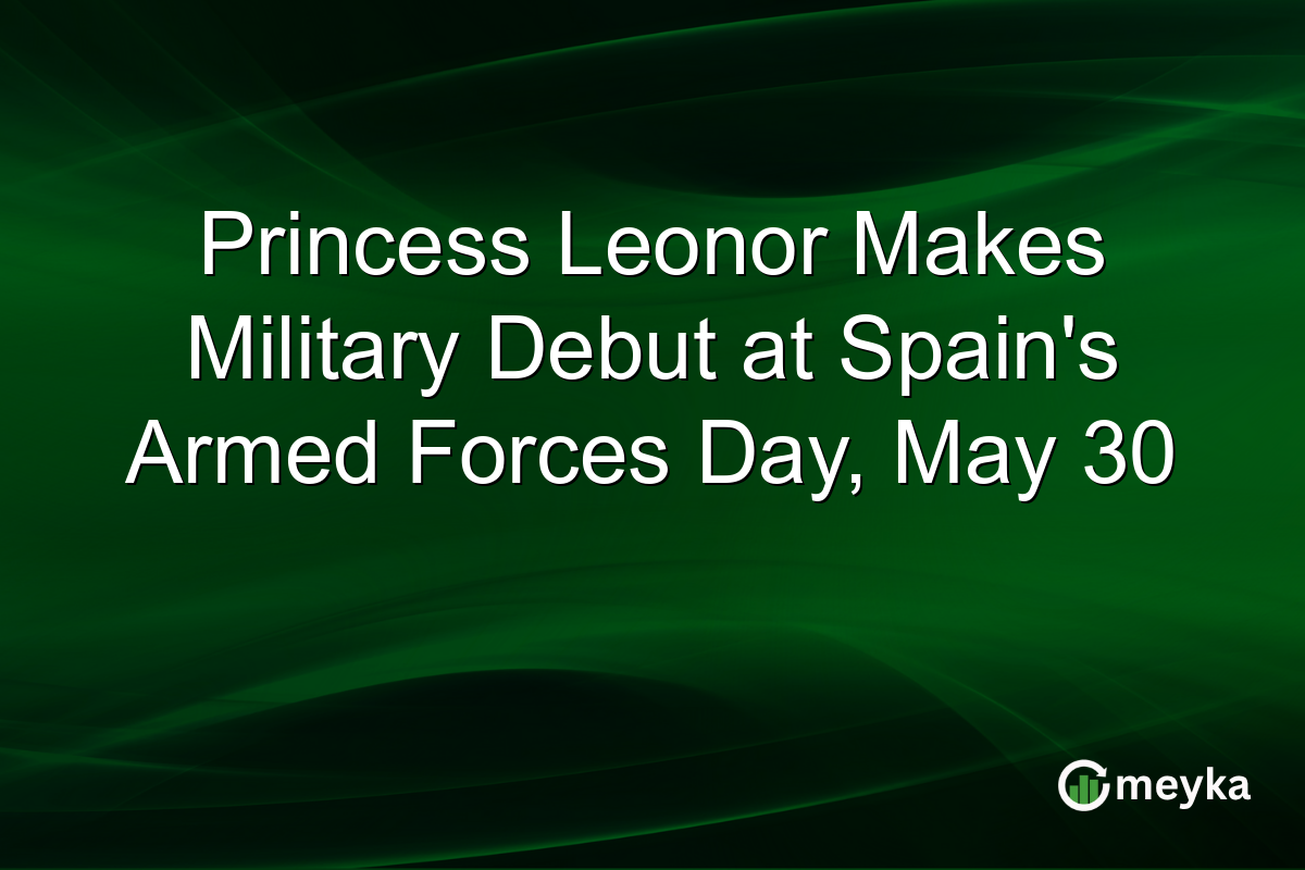 Princess Leonor Makes Military Debut at Spain’s Armed Forces Day, May 30