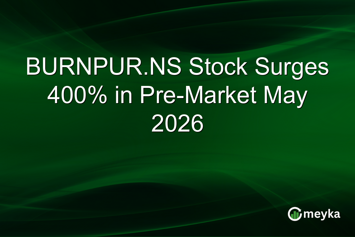 BURNPUR.NS Stock Surges 400% in Pre-Market May 2026