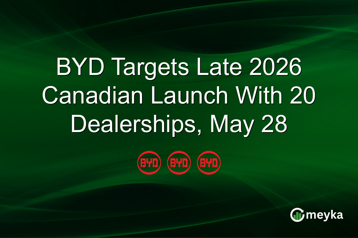 BYD Targets Late 2026 Canadian Launch With 20 Dealerships, May 28