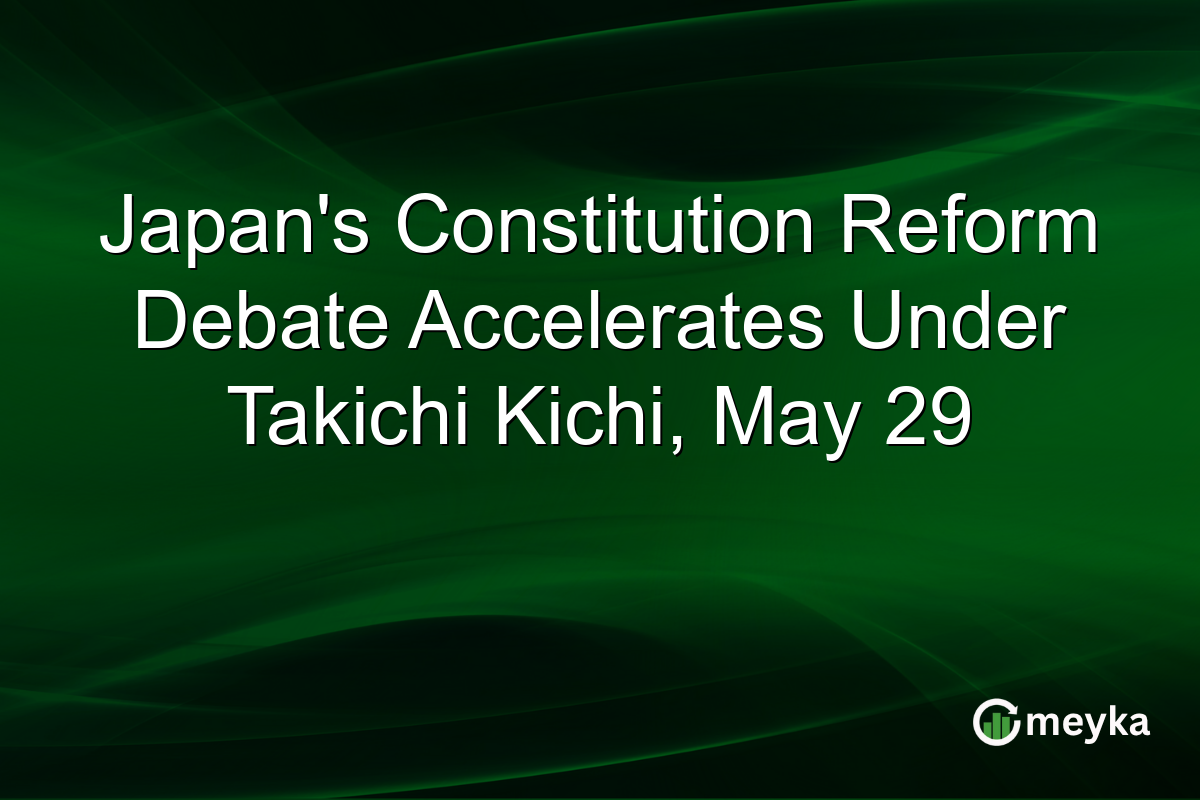 Japan’s Constitution Reform Debate Accelerates Under Takichi Kichi, May 29