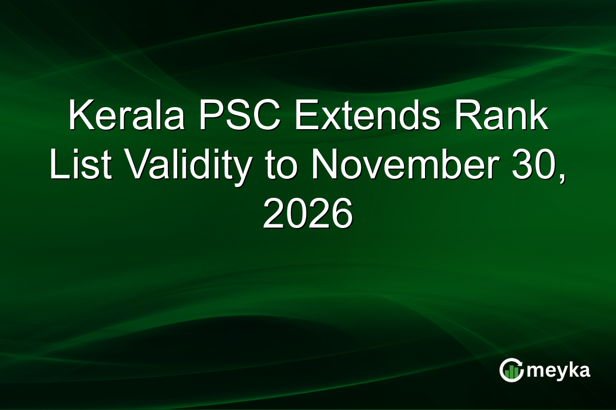 Kerala PSC Extends Rank List Validity to November 30, 2026