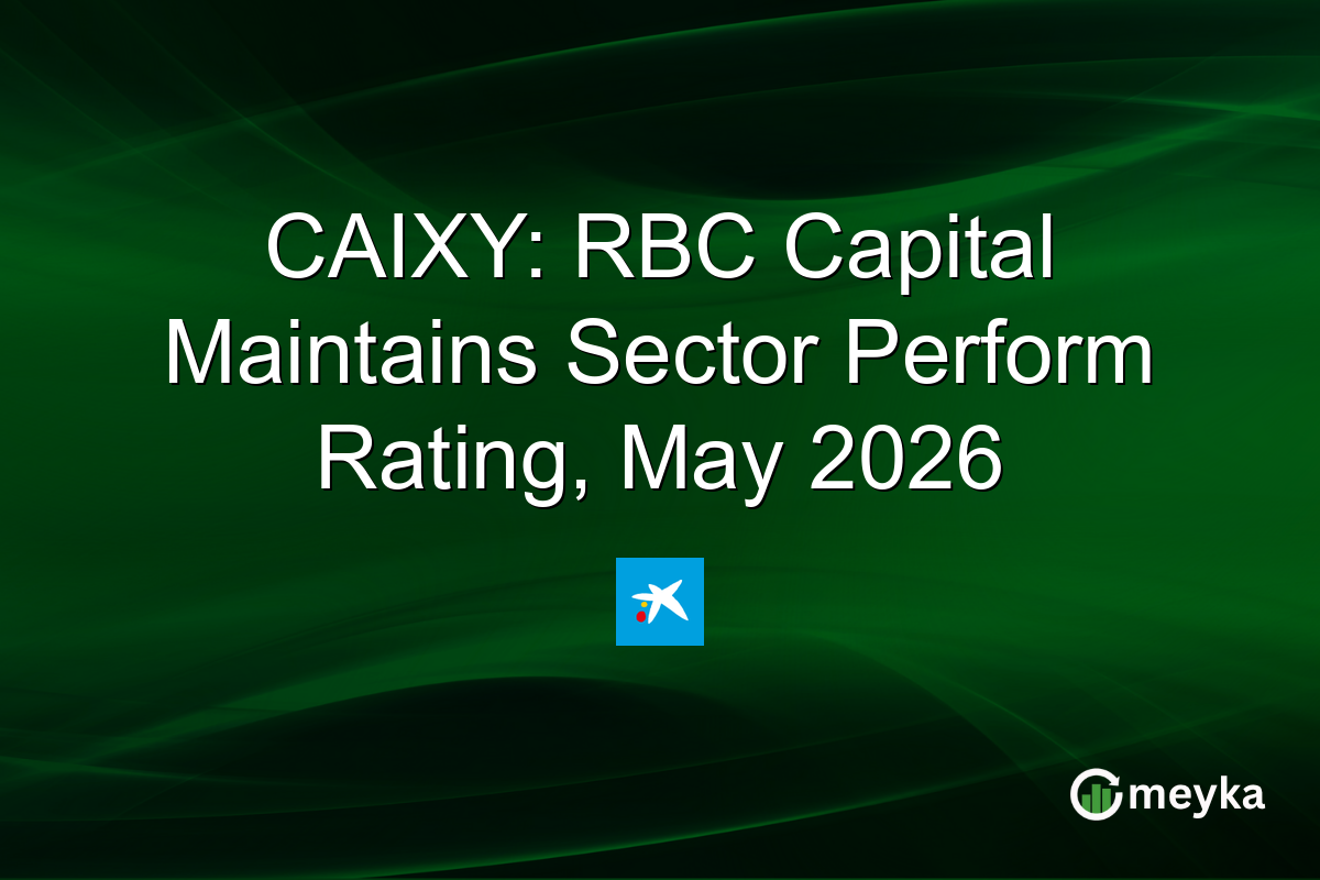 CAIXY: RBC Capital Maintains Sector Perform Rating, May 2026