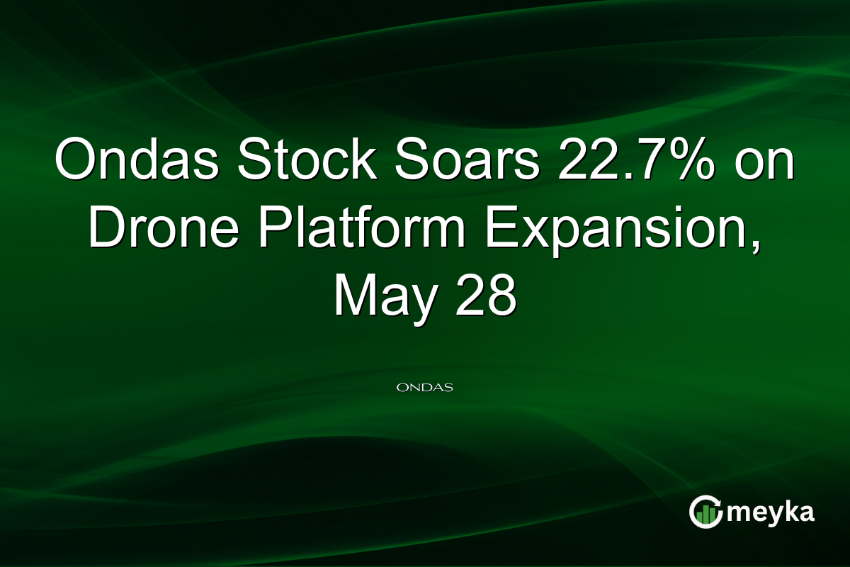 Ondas Stock Soars 22.7% on Drone Platform Expansion, May 28