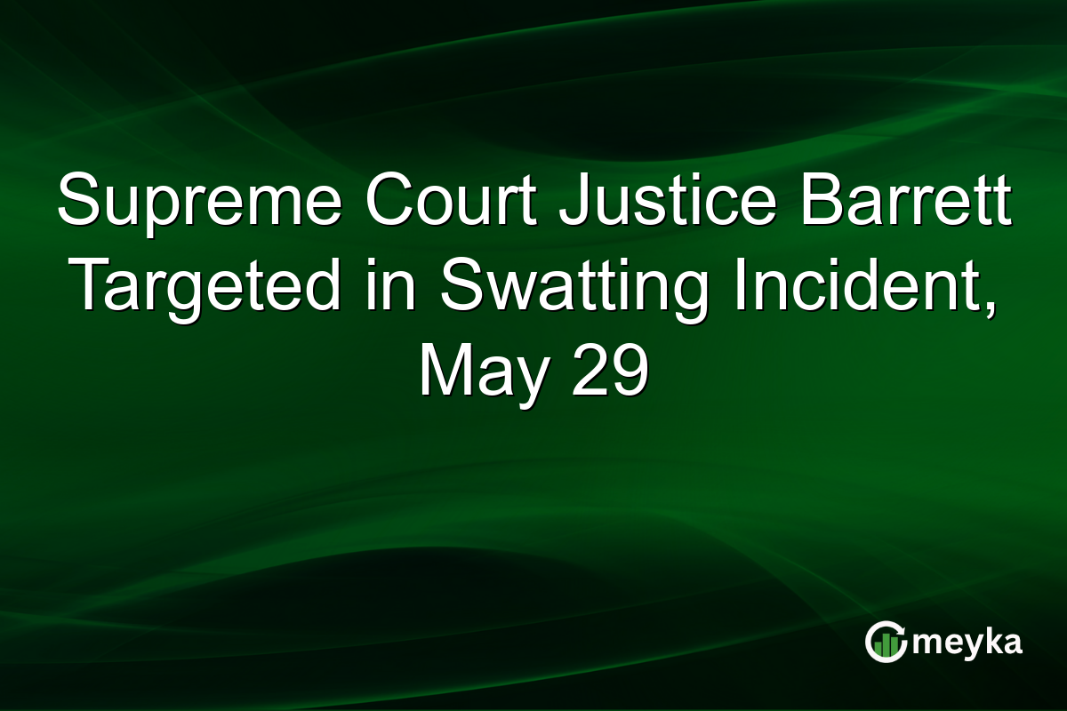 Supreme Court Justice Barrett Targeted in Swatting Incident, May 29