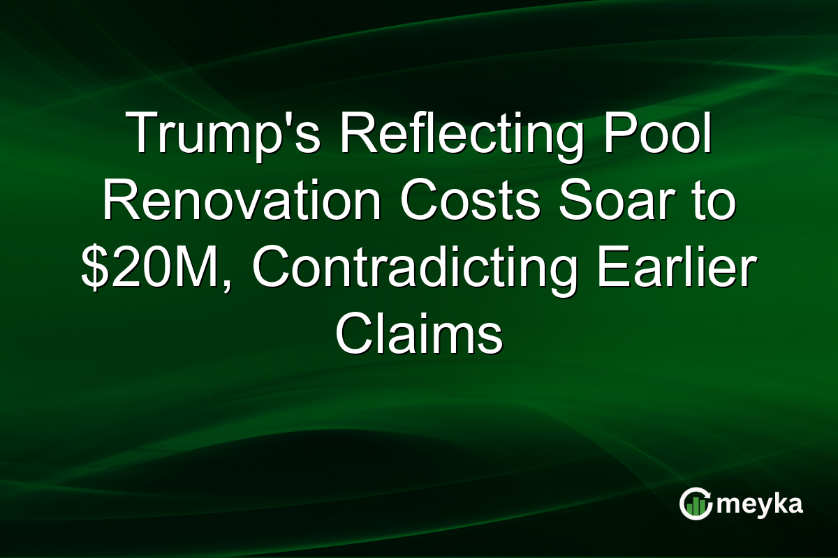 Trump’s Reflecting Pool Renovation Costs Soar to $20M, Contradicting Earlier Claims