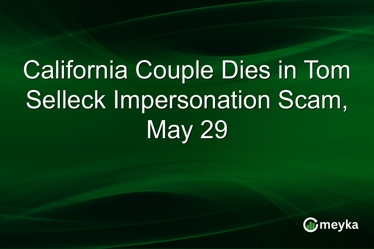 California Couple Dies in Tom Selleck Impersonation Scam, May 29