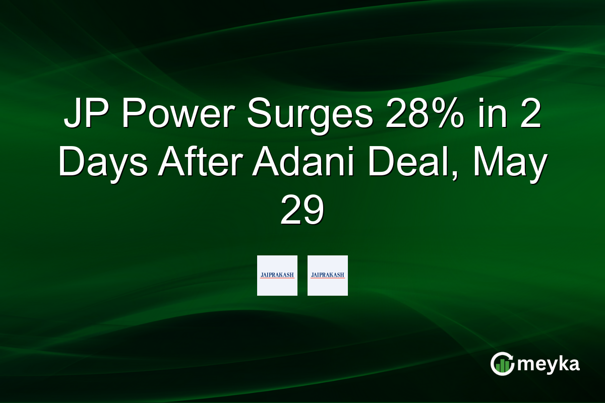 JP Power Surges 28% in 2 Days After Adani Deal, May 29