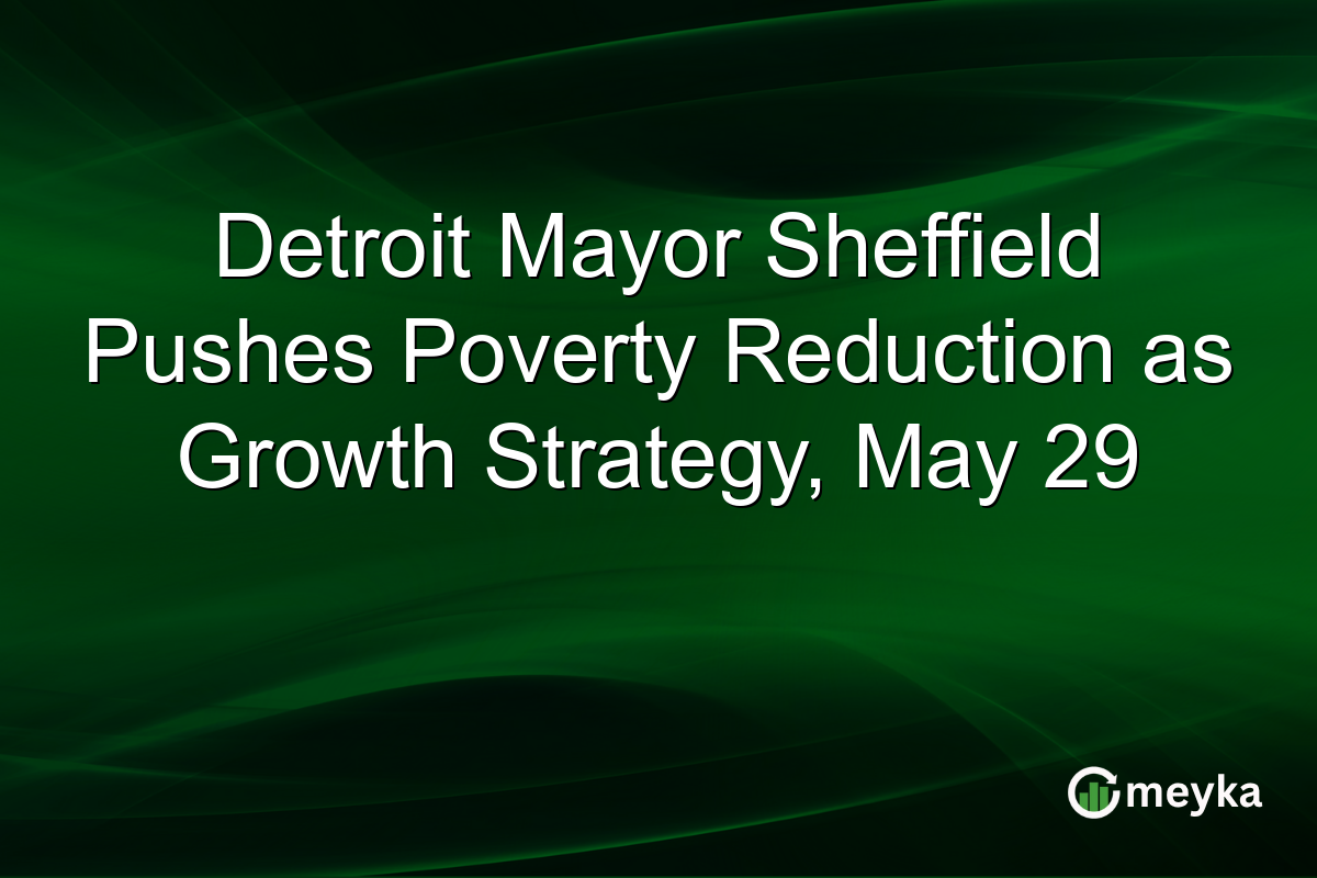 Detroit Mayor Sheffield Pushes Poverty Reduction as Growth Strategy, May 29