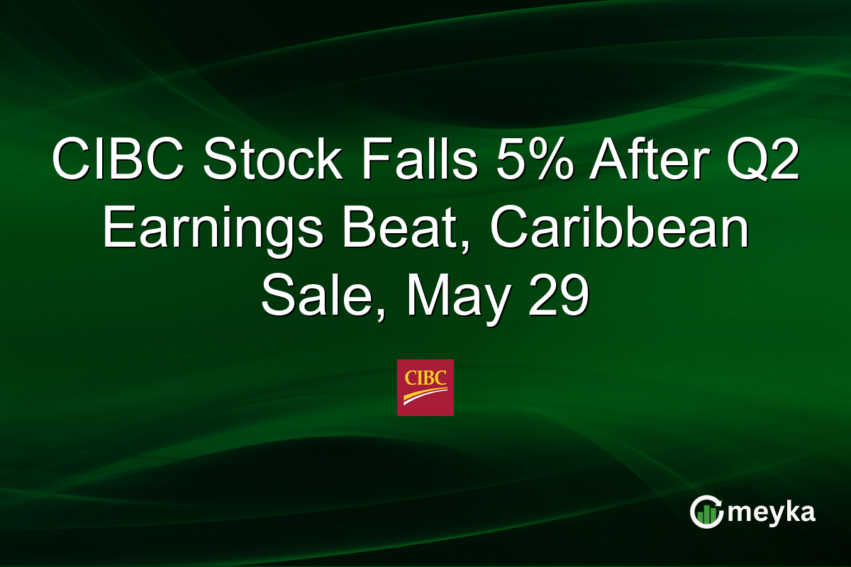 CIBC Stock Falls 5% After Q2 Earnings Beat, Caribbean Sale, May 29
