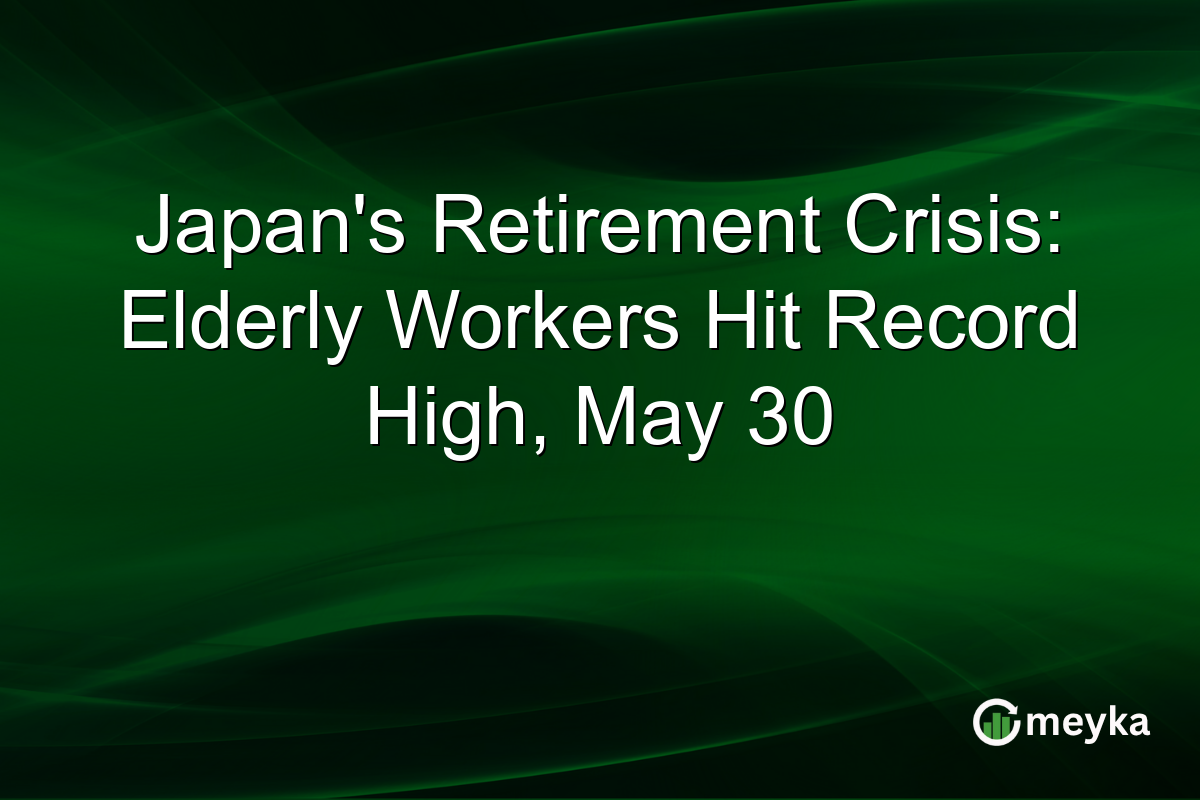 Japan’s Retirement Crisis: Elderly Workers Hit Record High, May 30