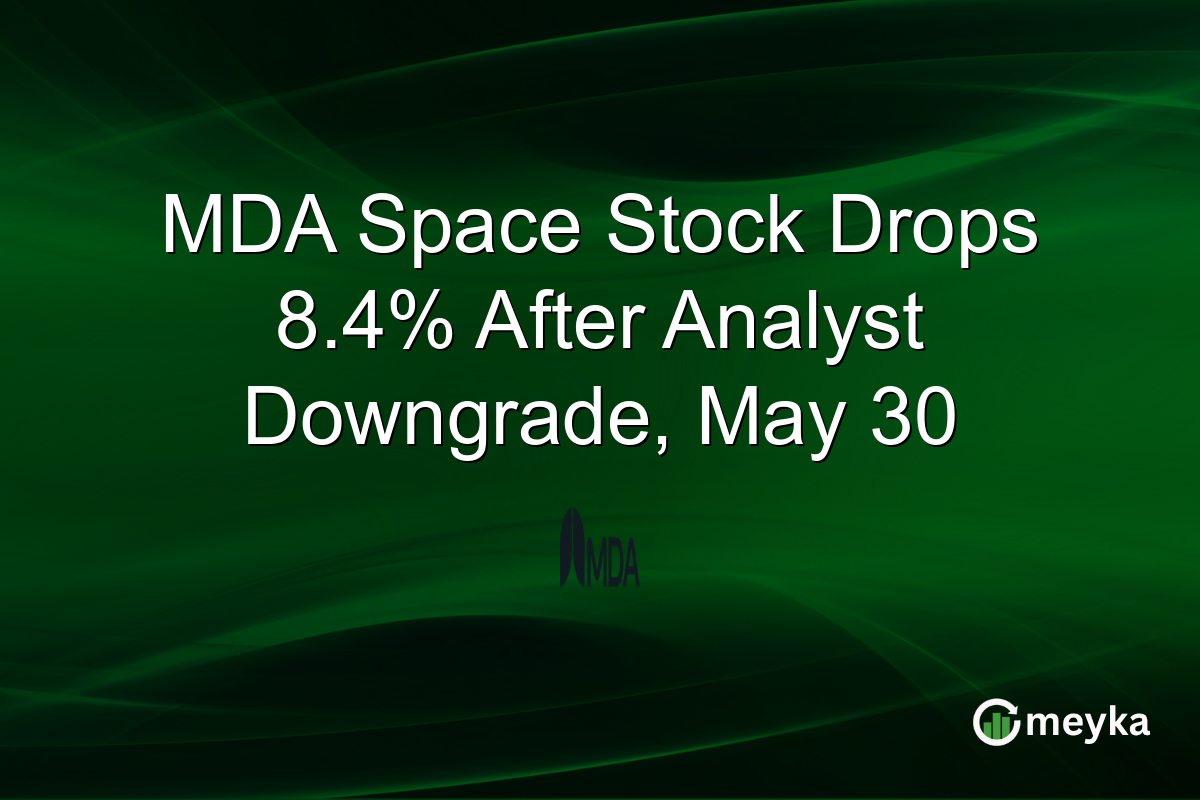 MDA Space Stock Drops 8.4% After Analyst Downgrade, May 30