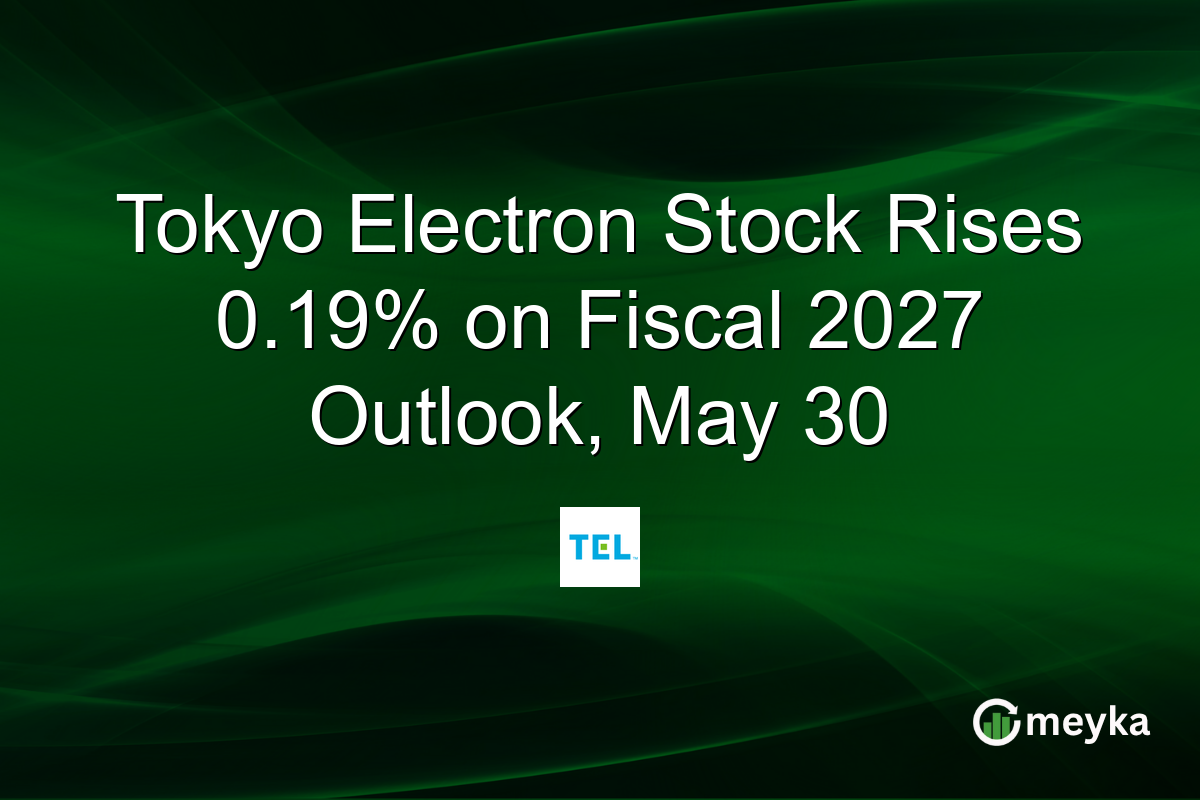 Tokyo Electron Stock Rises 0.19% on Fiscal 2027 Outlook, May 30
