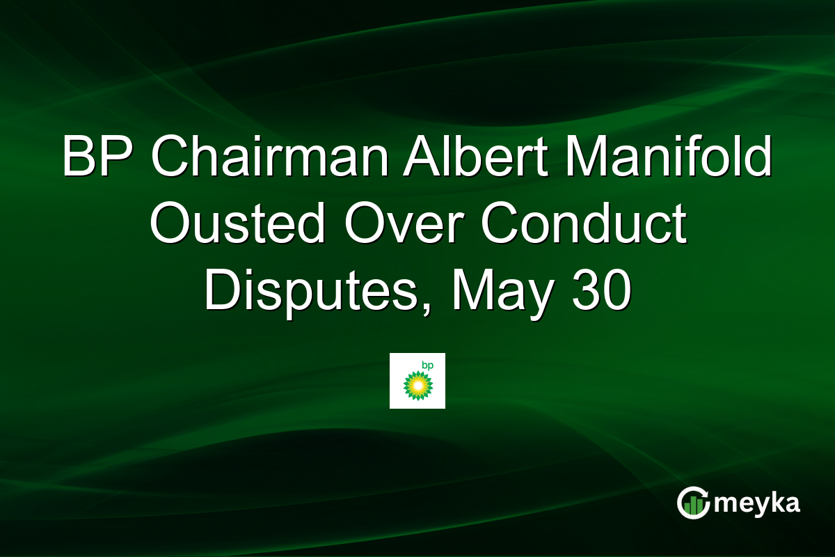 BP Chairman Albert Manifold Ousted Over Conduct Disputes, May 30
