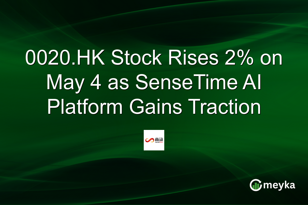 0020.HK Stock Rises 2% on May 4 as SenseTime AI Platform Gains Traction