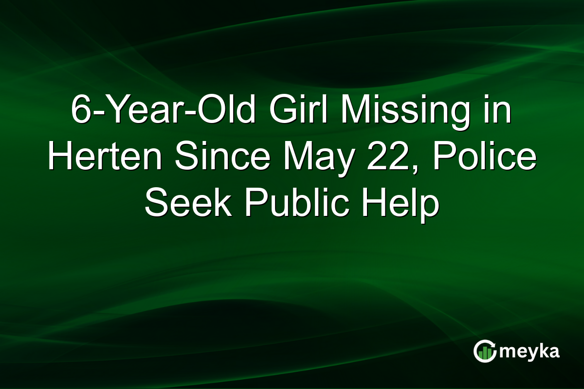 6-Year-Old Girl Missing in Herten Since May 22, Police Seek Public Help