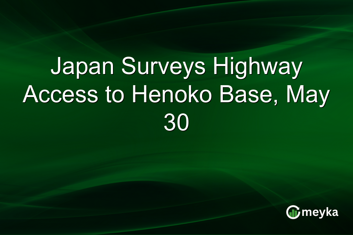 Japan Surveys Highway Access to Henoko Base, May 30