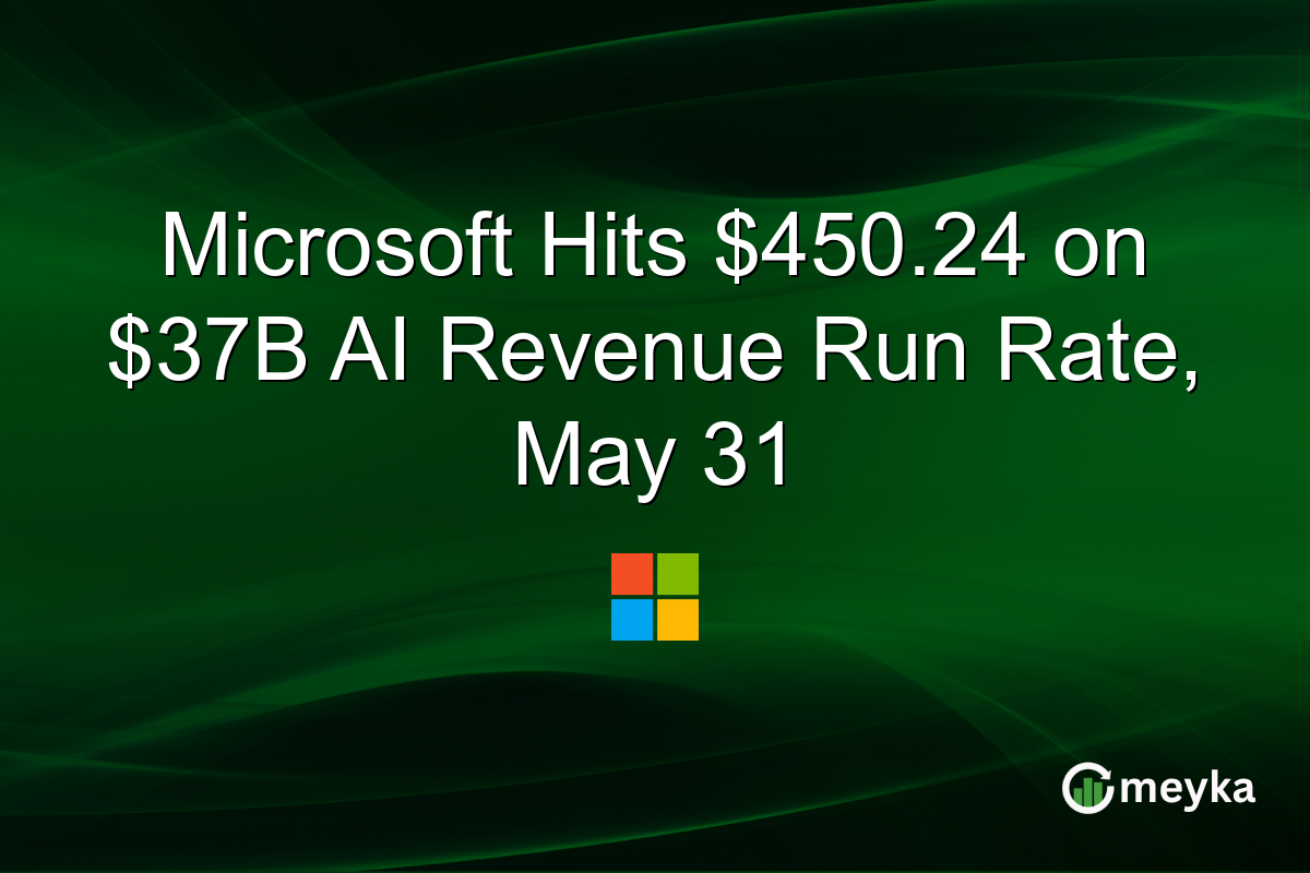 Microsoft Hits $450.24 on $37B AI Revenue Run Rate, May 31
