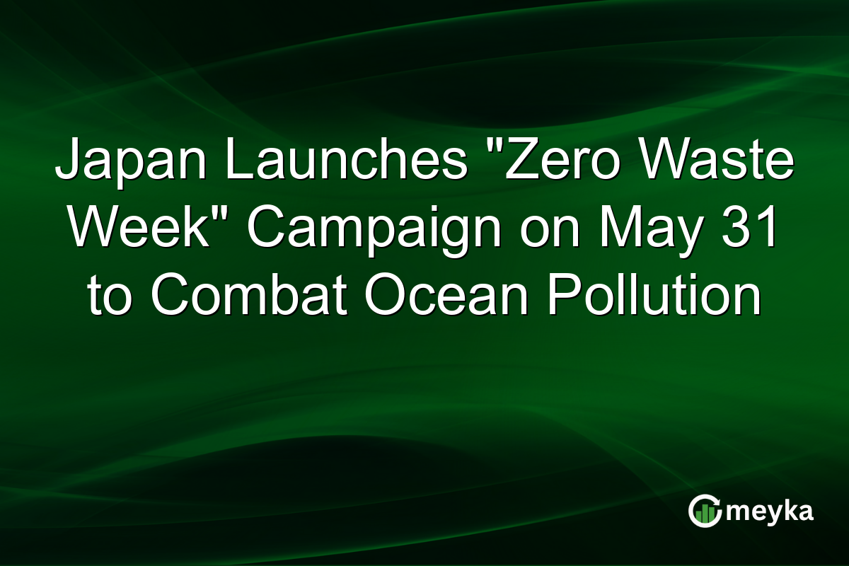 Japan Launches “Zero Waste Week” Campaign on May 31 to Combat Ocean Pollution