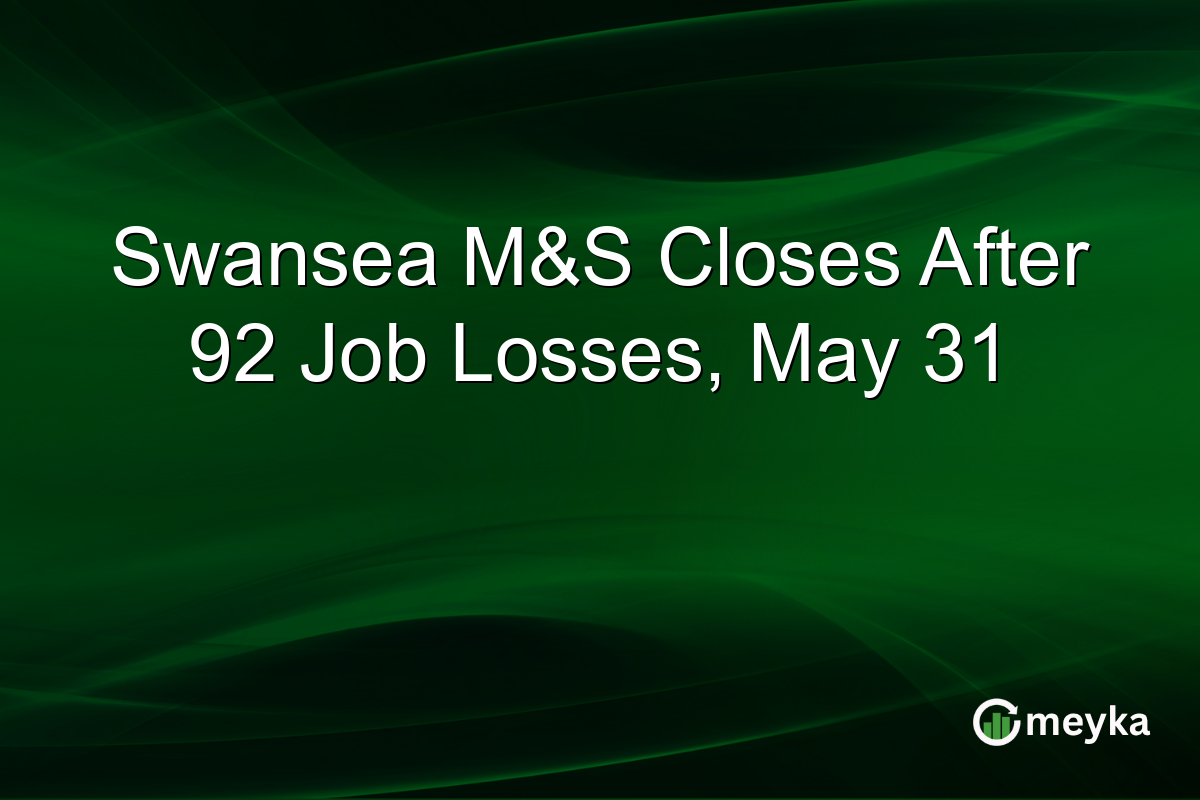 Swansea M&S Closes After 92 Job Losses, May 31