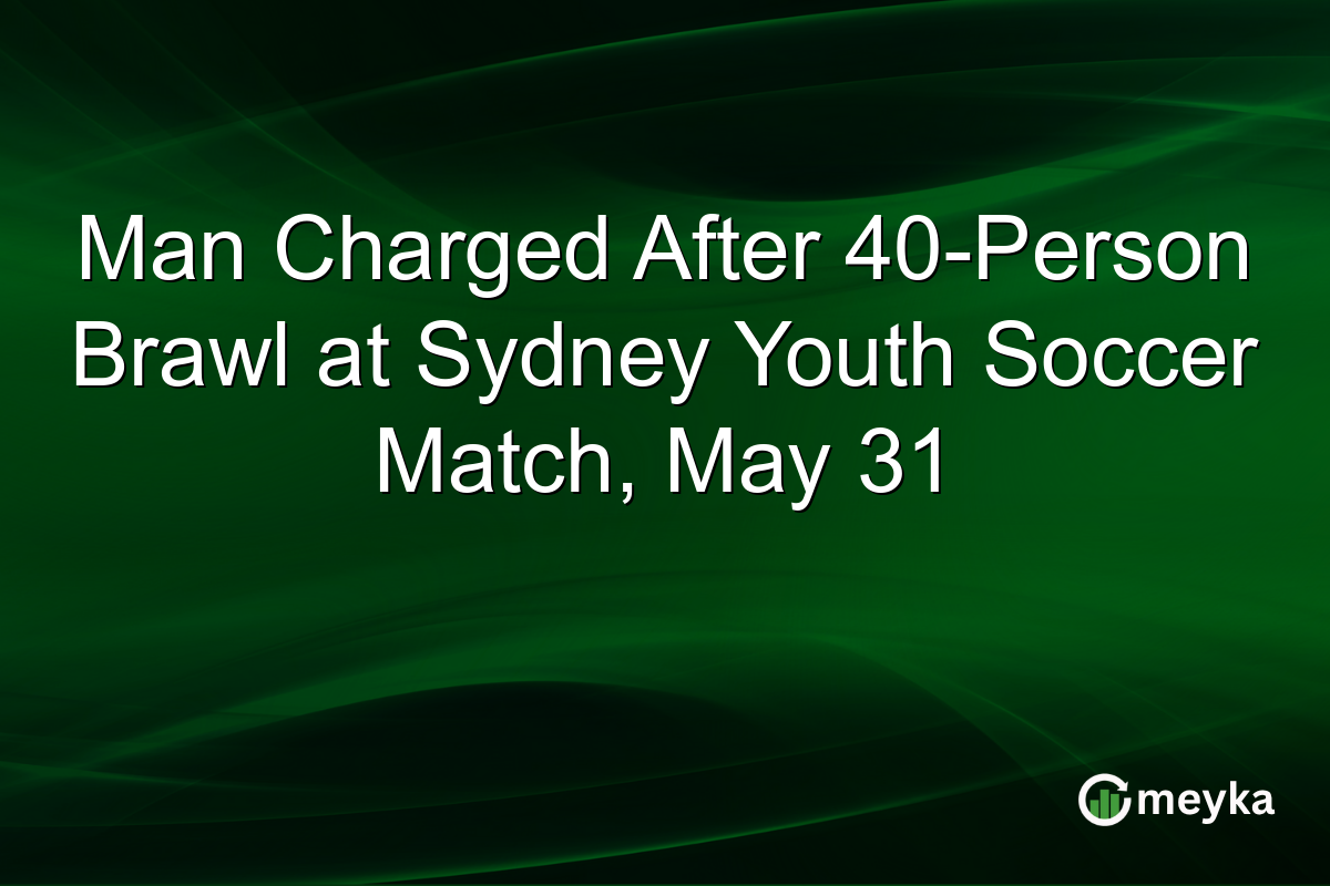 Man Charged After 40-Person Brawl at Sydney Youth Soccer Match, May 31