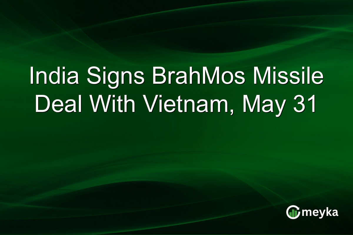 India Signs BrahMos Missile Deal With Vietnam, May 31
