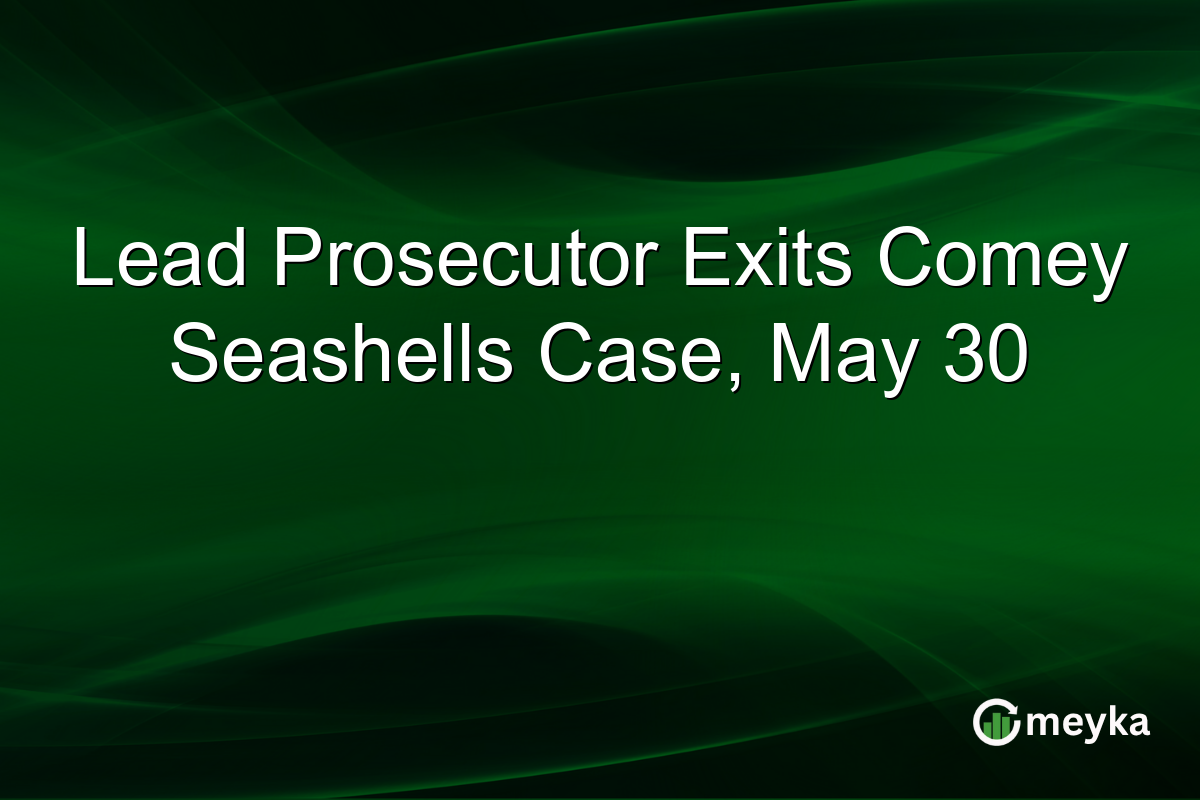 Lead Prosecutor Exits Comey Seashells Case, May 30