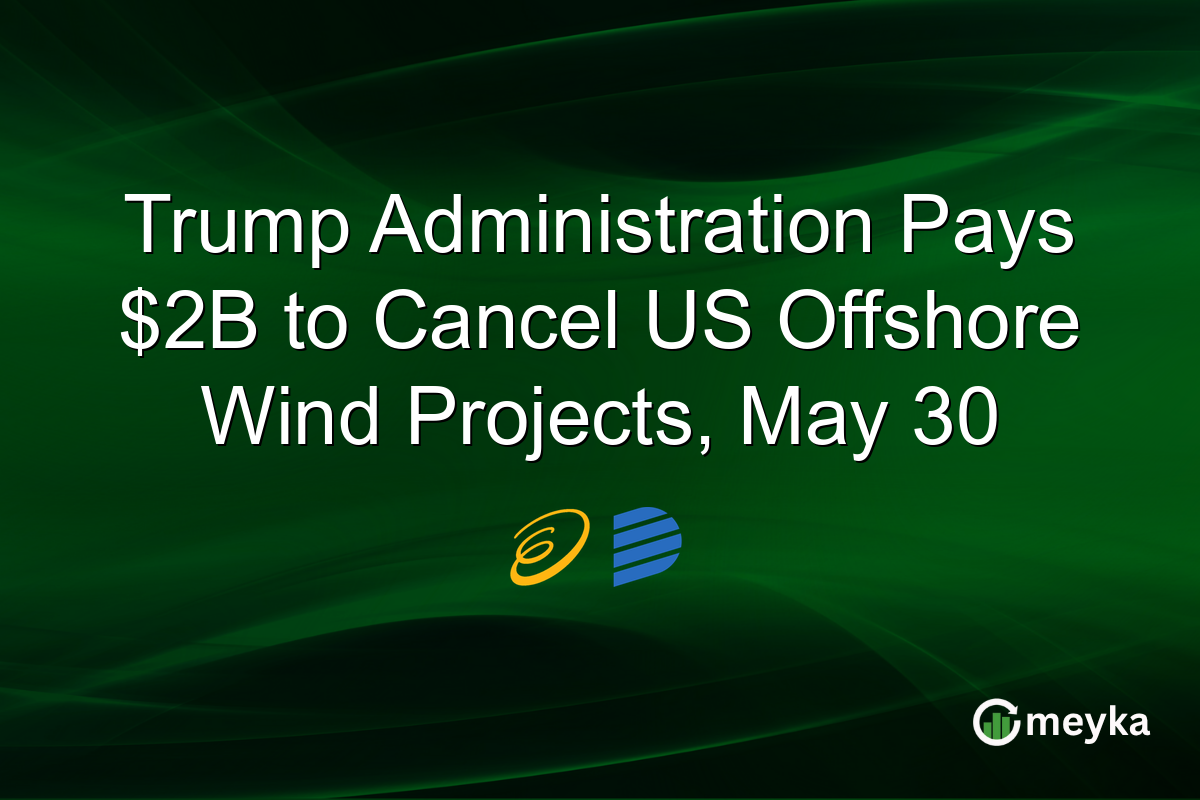 Trump Administration Pays $2B to Cancel US Offshore Wind Projects, May 30
