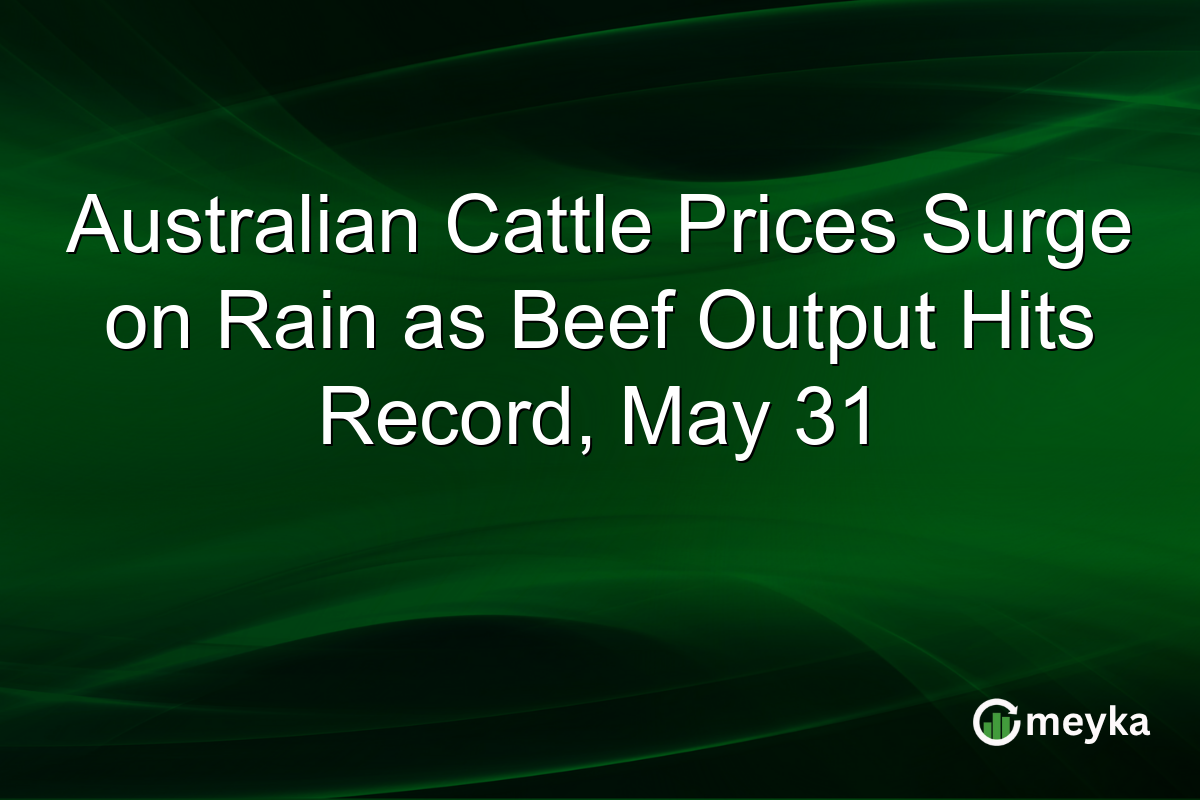 Australian Cattle Prices Surge on Rain as Beef Output Hits Record, May 31