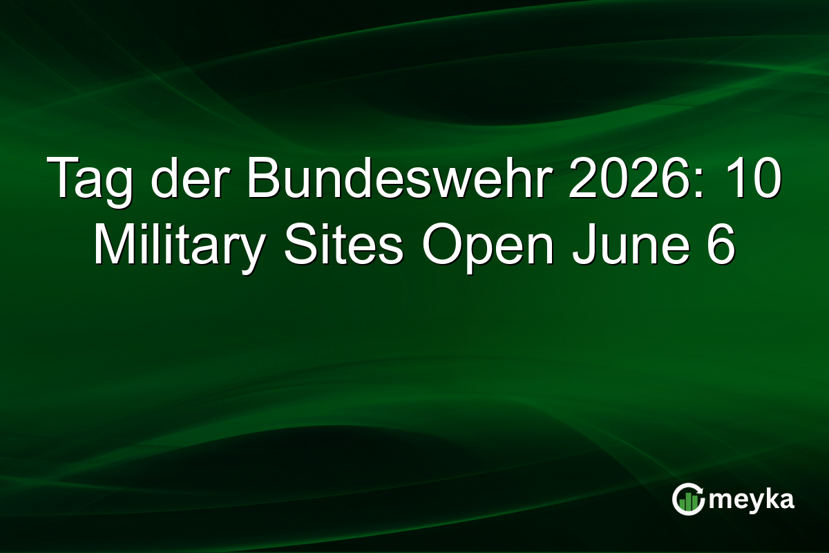Tag der Bundeswehr 2026: 10 Military Sites Open June 6