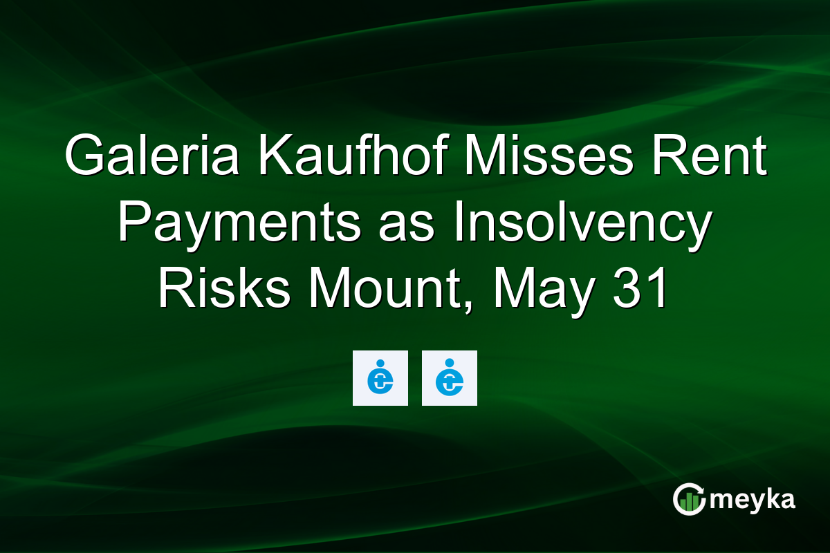 Galeria Kaufhof Misses Rent Payments as Insolvency Risks Mount, May 31