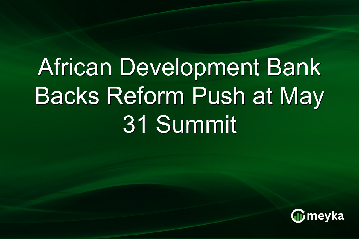 African Development Bank Backs Reform Push at May 31 Summit