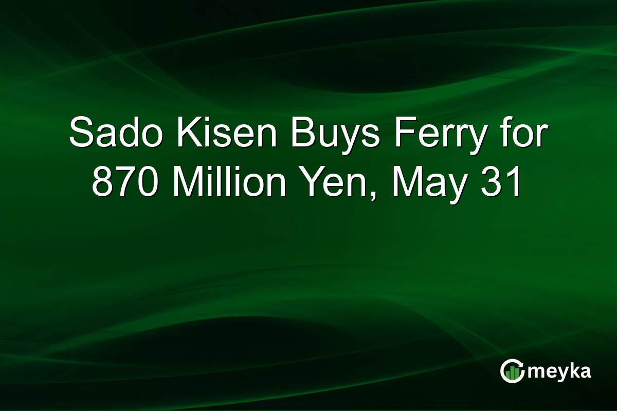 Sado Kisen Buys Ferry for 870 Million Yen, May 31