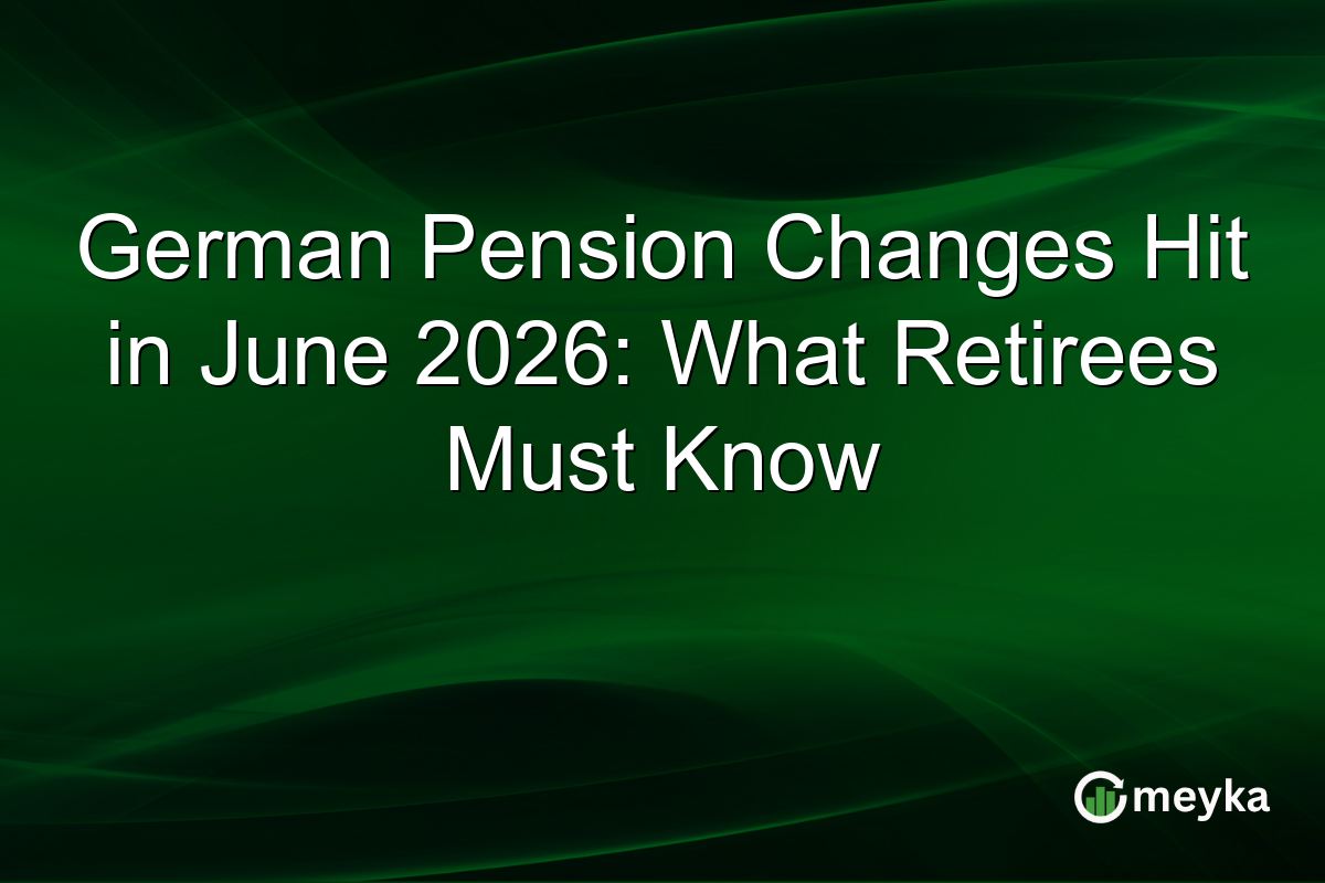 German Pension Changes Hit in June 2026: What Retirees Must Know