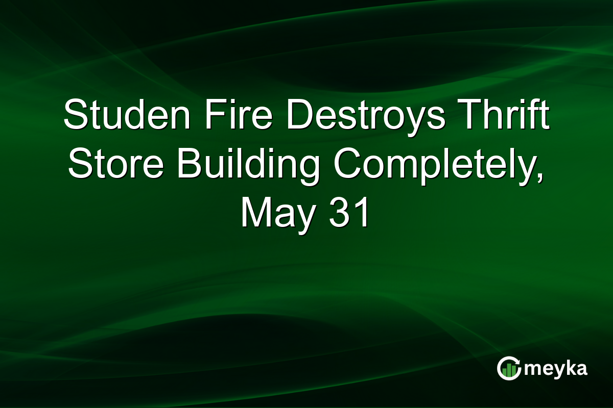Studen Fire Destroys Thrift Store Building Completely, May 31