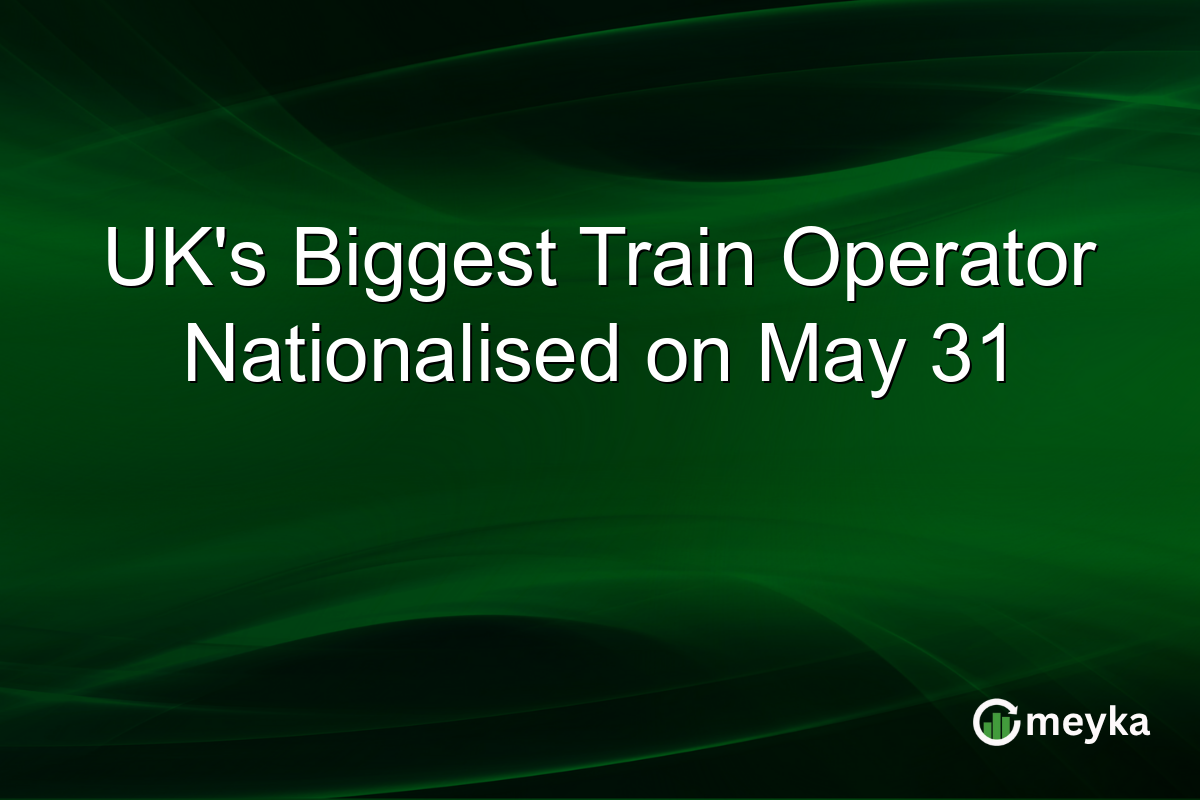 UK’s Biggest Train Operator Nationalised on May 31