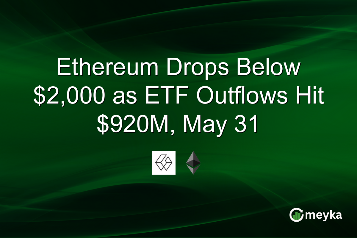 Ethereum Drops Below $2,000 as ETF Outflows Hit $920M, May 31