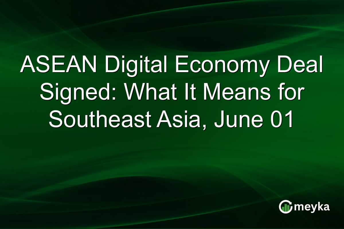ASEAN Digital Economy Deal Signed: What It Means for Southeast Asia, June 01