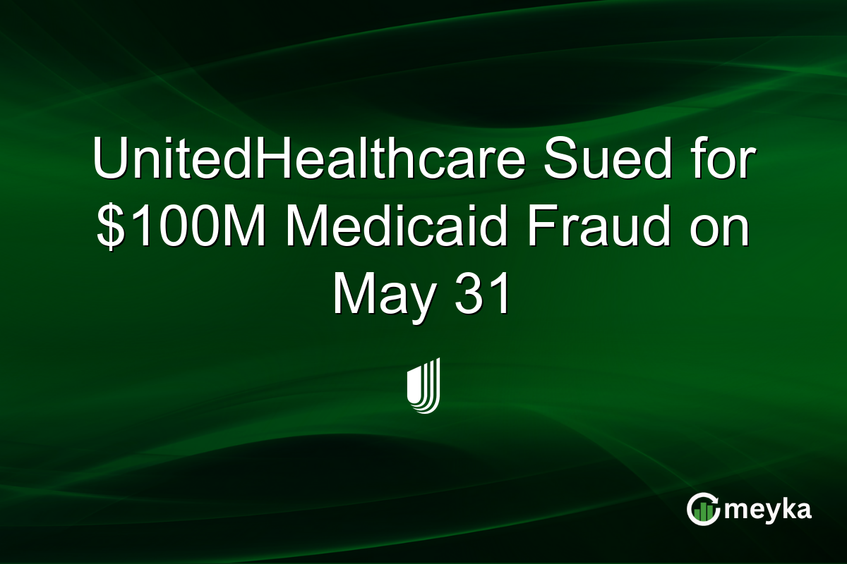 UnitedHealthcare Sued for $100M Medicaid Fraud on May 31