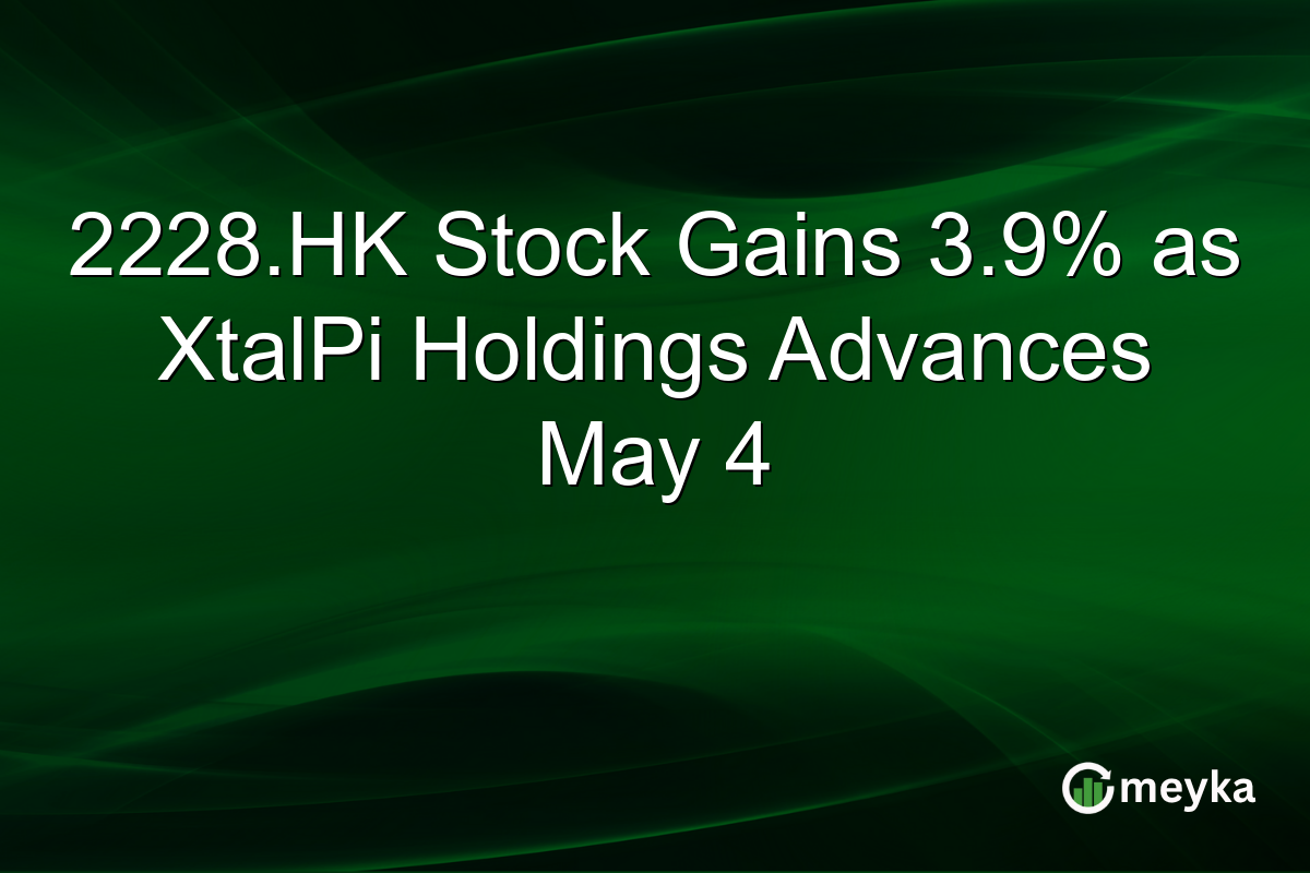 2228.HK Stock Gains 3.9% as XtalPi Holdings Advances May 4