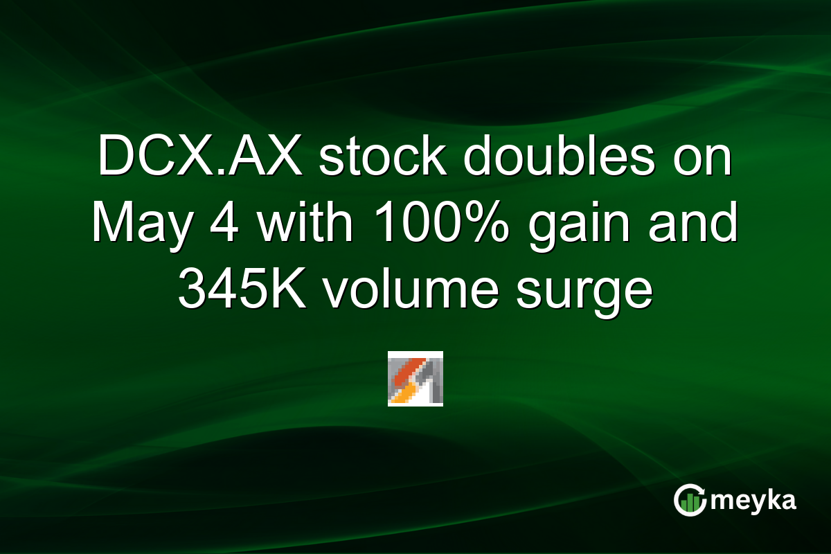 DCX.AX stock doubles on May 4 with 100% gain and 345K volume surge