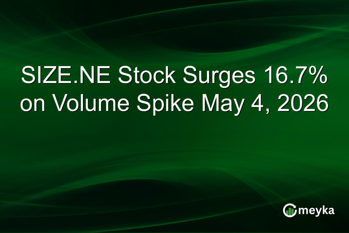 SIZE.NE Stock Surges 16.7% on Volume Spike May 4, 2026