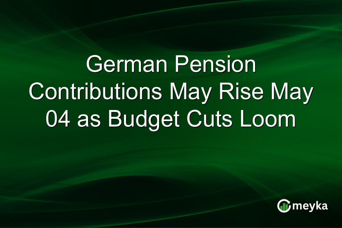 German Pension Contributions May Rise May 04 as Budget Cuts Loom