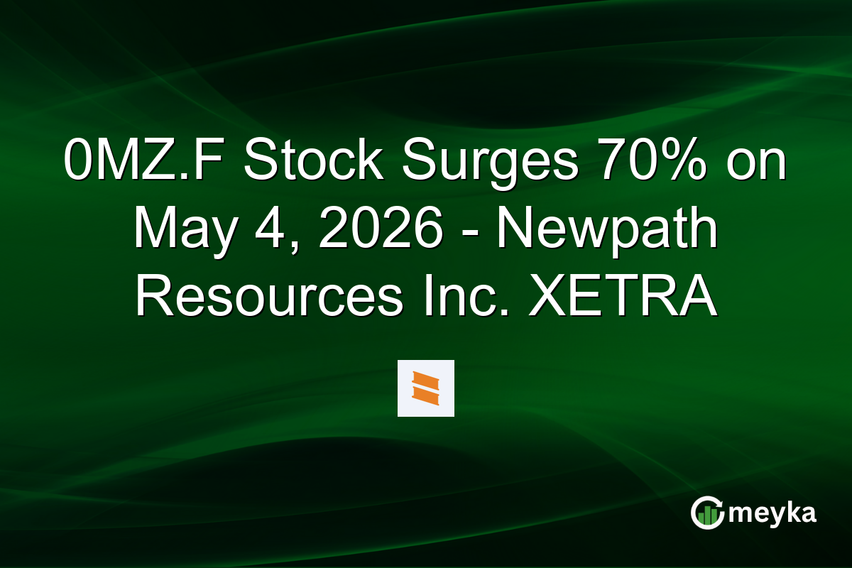 0MZ.F Stock Surges 70% on May 4, 2026 – Newpath Resources Inc. XETRA