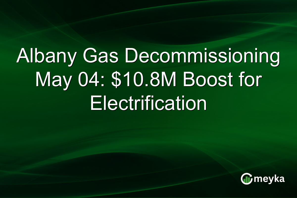 Albany Gas Decommissioning May 04: $10.8M Boost for Electrification