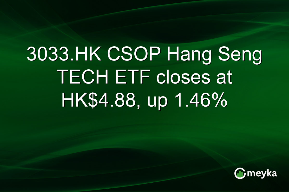 3033.HK CSOP Hang Seng TECH ETF closes at HK$4.88, up 1.46%