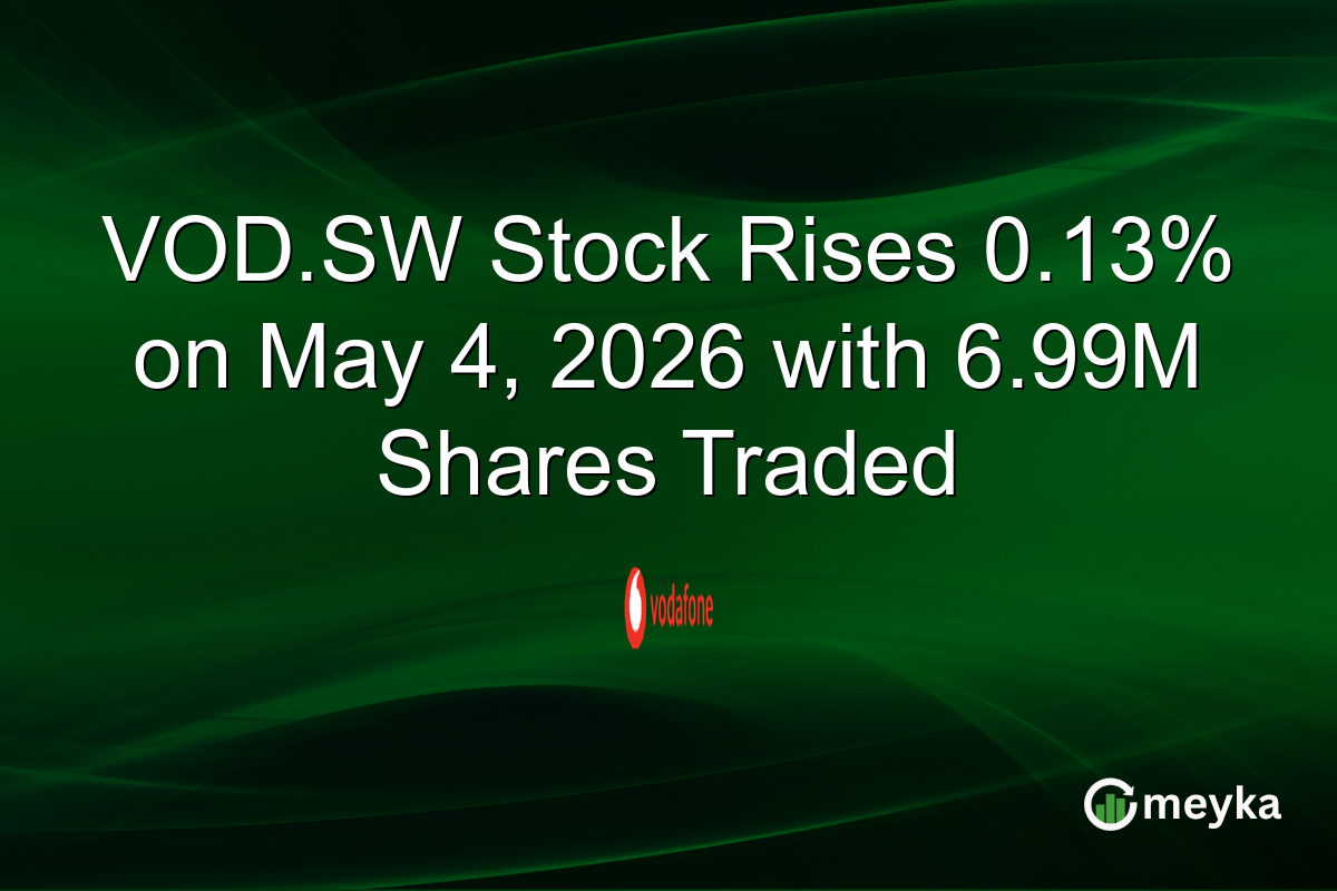 VOD.SW Stock Rises 0.13% on May 4, 2026 with 6.99M Shares Traded