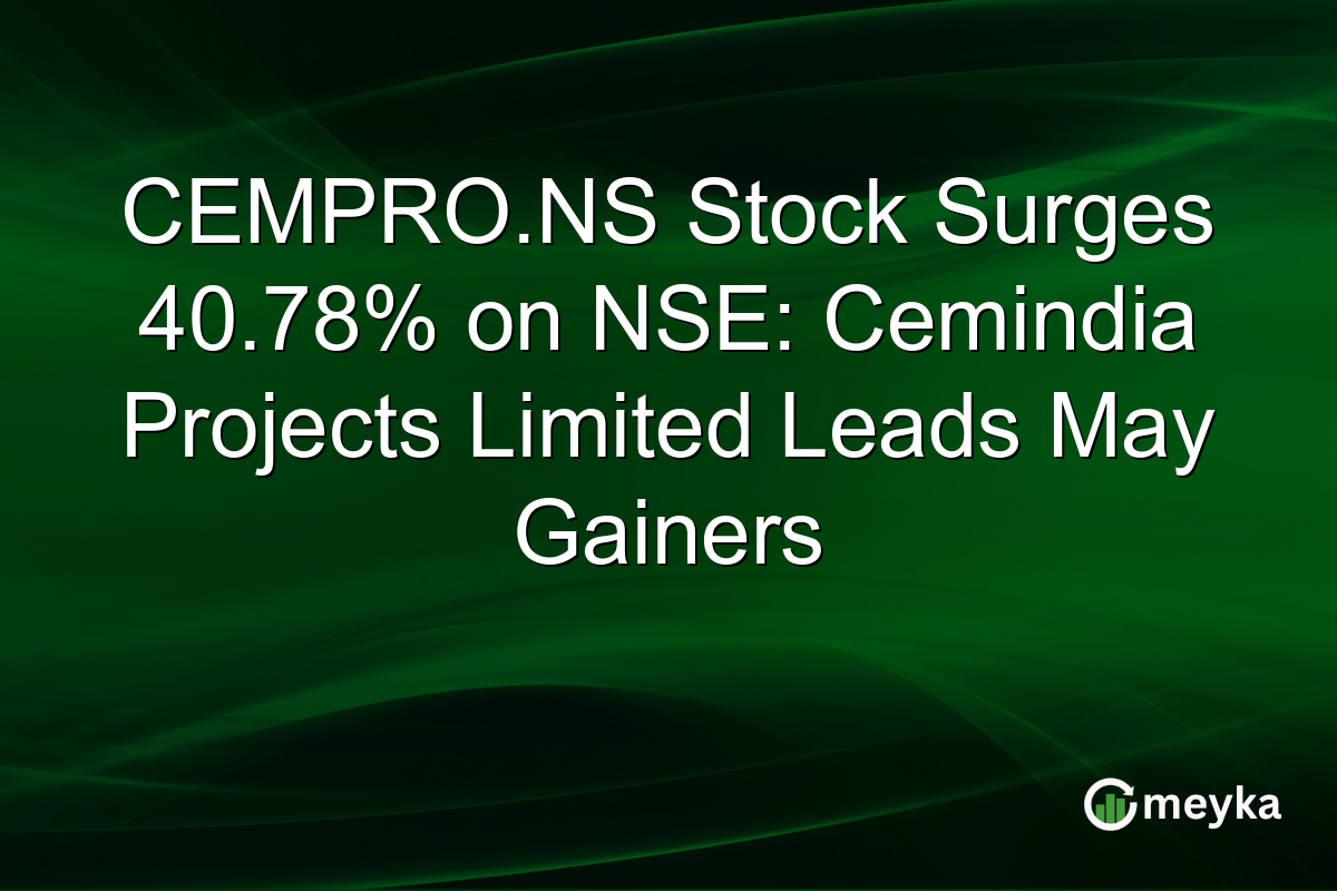 CEMPRO.NS Stock Surges 40.78% on NSE: Cemindia Projects Limited Leads May Gainers