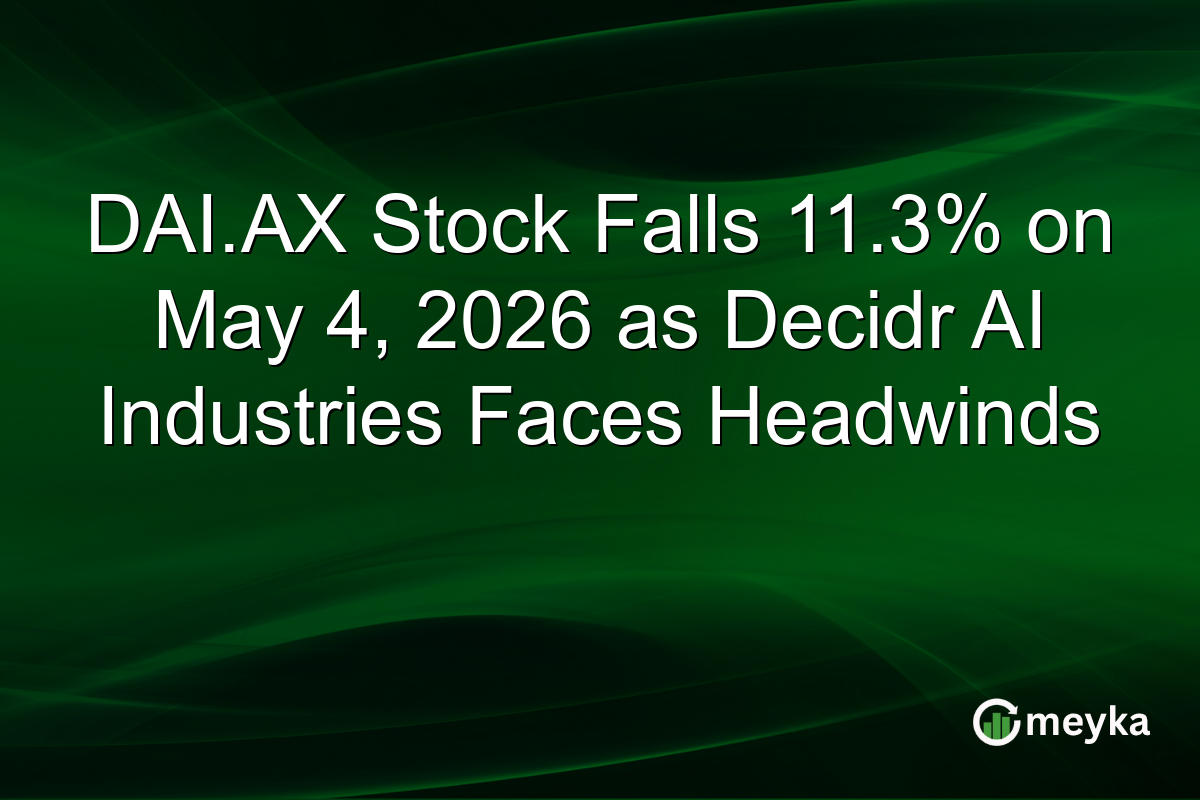 DAI.AX Stock Falls 11.3% on May 4, 2026 as Decidr AI Industries Faces Headwinds